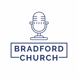 Bradford Church Podcast