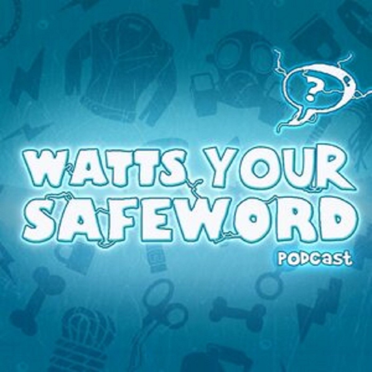 Watts Your Safeword Podcast Podtail