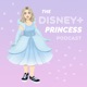 The Disney+ Princess Podcast