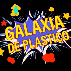 GALAXIA DE PLASTICO E036 – EL WISH LIST DEL 2022