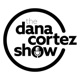 Dana Cortez Show Podcast