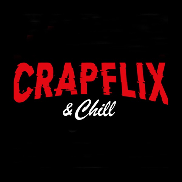 Crapflix & Chill