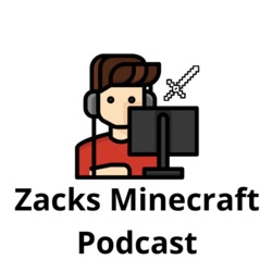 Zacks Minecraft Podcast