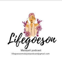 Life Goes On Malayali Podcast