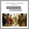 The Trial of Jesus Christ by One Catholic Lawyer - David Shaneyfelt