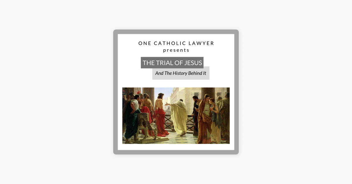 ‎The Trial of Jesus Christ by One Catholic Lawyer: Lecture XIV ...