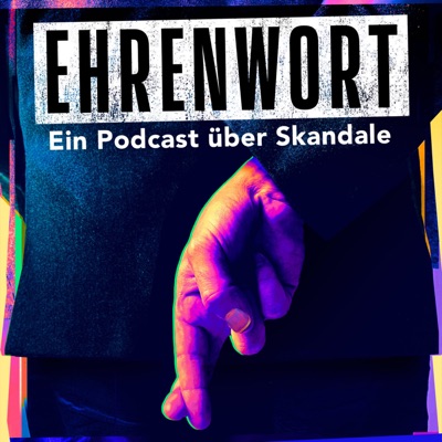 Ehrenwort - Ein Podcast über Skandale Ehrenwort - Ein Podcast über Skandale