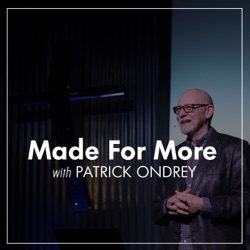 Made for More with Patrick Ondrey