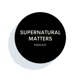 Supernatural Matters