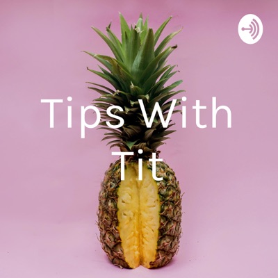 Tips With Tit:Tina Tit