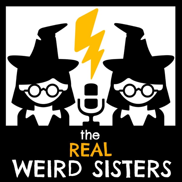 The Real Weird Sisters: A Harry Potter Podcast