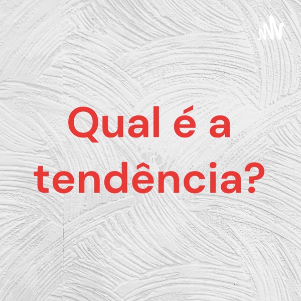 Qual é a tendência?
