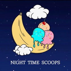 Night Time Scoops