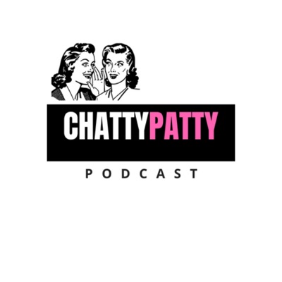 Chatty Patty Podcast