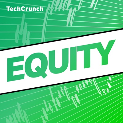 Equity:TechCrunch, Alex Wilhelm, Mary Ann Azevedo, Kell, Theresa Loconsolo