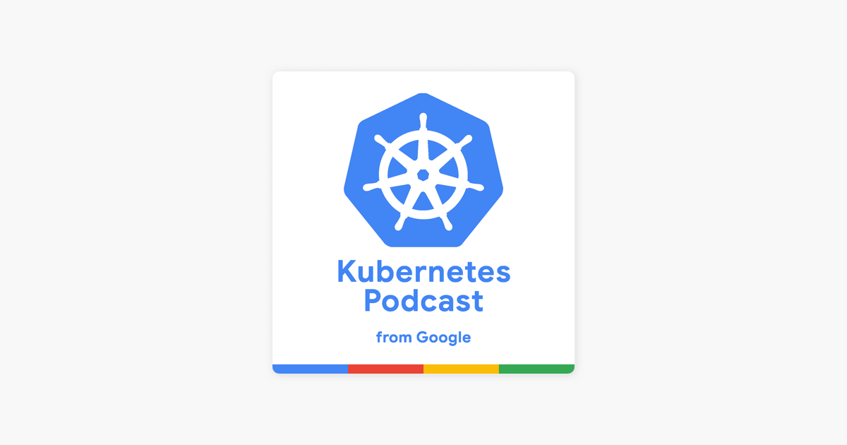 Kubernetes Podcast From Google On Apple Podcasts