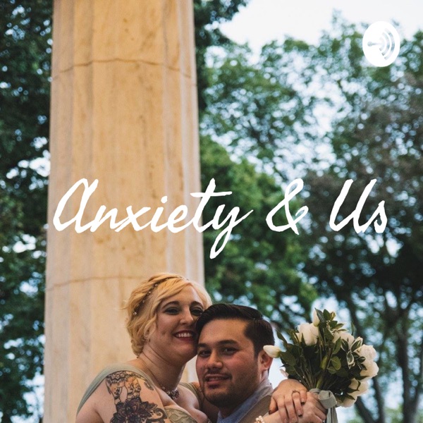 Anxiety & Us