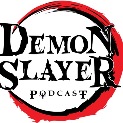 Demon Slayer Podcast Demon Slayer Podcast