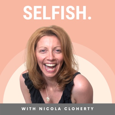 SELFISH with Nicola Cloherty