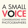 A Small Voice: Conversations With Photographers - Ben Smith