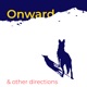 Onward and Other Directions