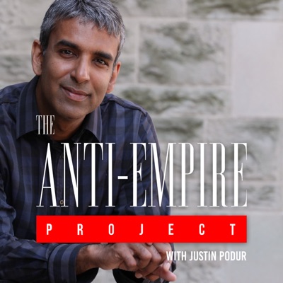 The Anti Empire Project with Justin Podur The Anti Empire Project with Justin Podur