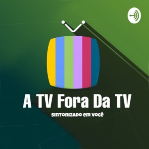 A TV Fora Da TV