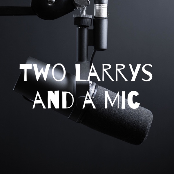 Two Larry’s and a Mic Artwork