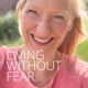 Living Without Fear - The Key To Good Decisions | With Esther Buerki