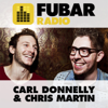 Carl Donnelly and Chris Martin - info@fubarradio.com (Fubar Radio)