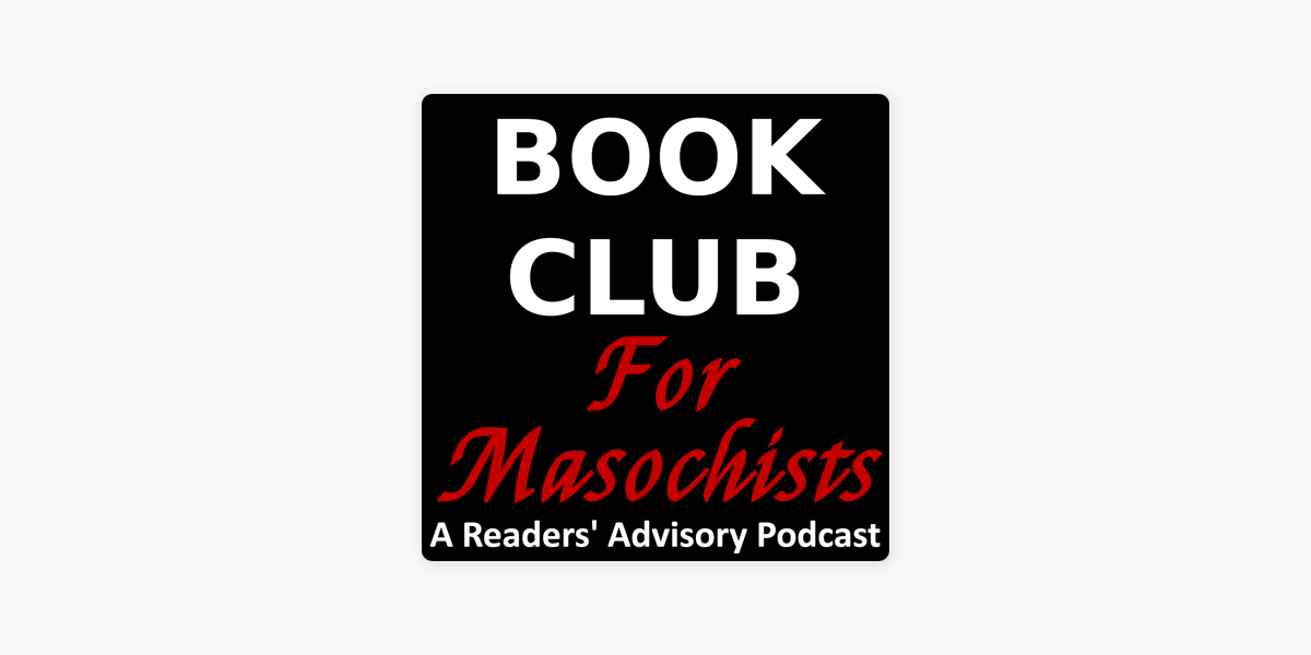 Book Club for Masochists: a Readers' Advisory Podcast - Podcast