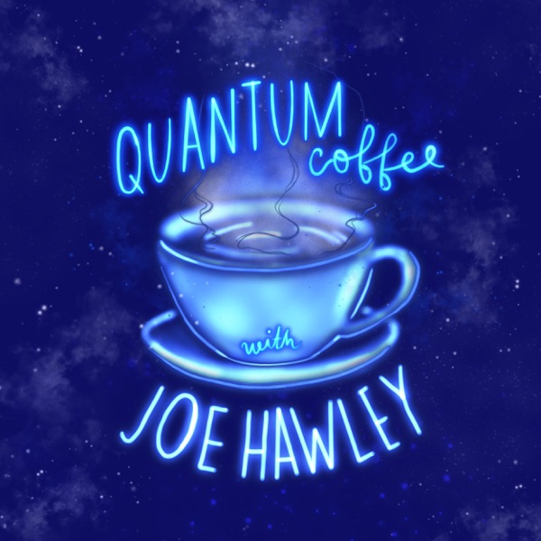 Quantum Coffee with Joe Hawley Podcast Artwork