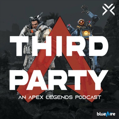 Third Party: An Apex Legends Podcast Third Party: An Apex Legends Podcast