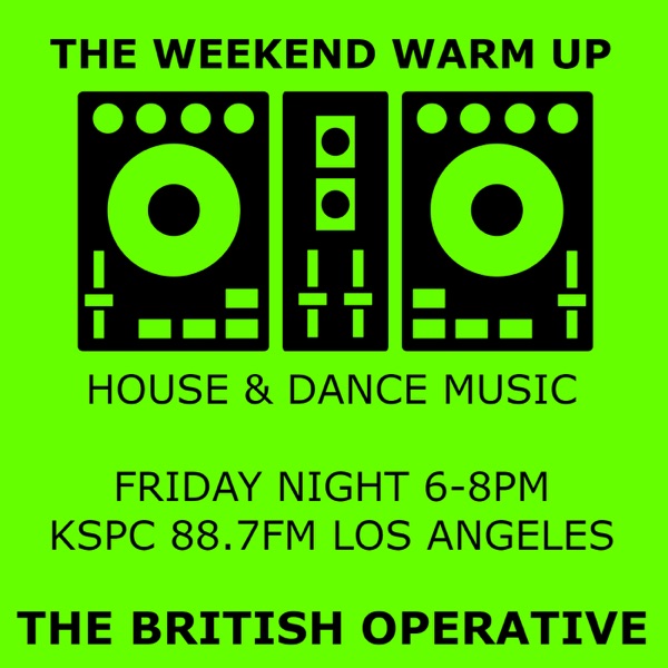 The Weekend Warm Up House & Dance Show - 88.7FM Los Angeles