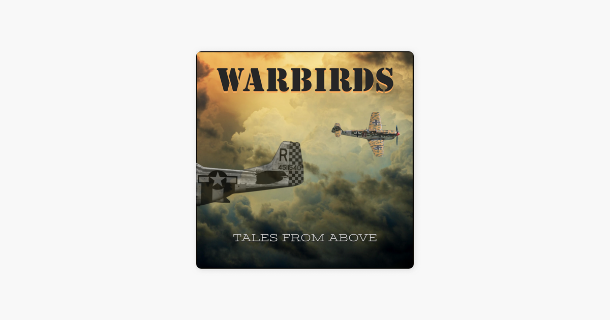 Warbirds - Tales From Above on Apple Podcasts