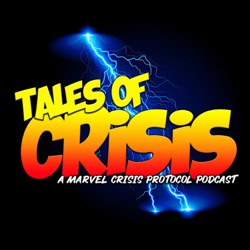 Tales of Crisis - Marvel Crisis Protocol Podcast