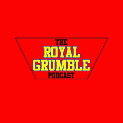 The Royal Grumble Wrestling Podcast