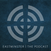 Eastminster Presbyterian Church | The Podcast podcast