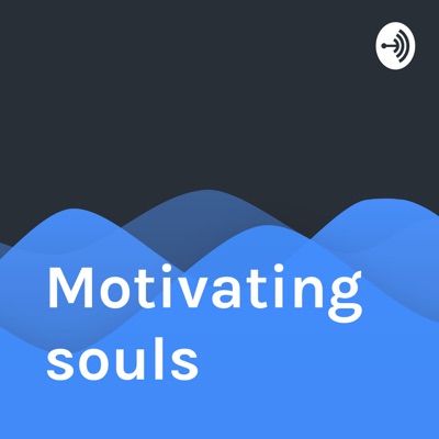 Motivating souls