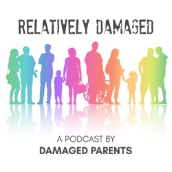 Relatively Damaged by Damaged Parents