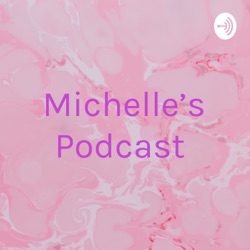Michelle’s Podcast  (Trailer)