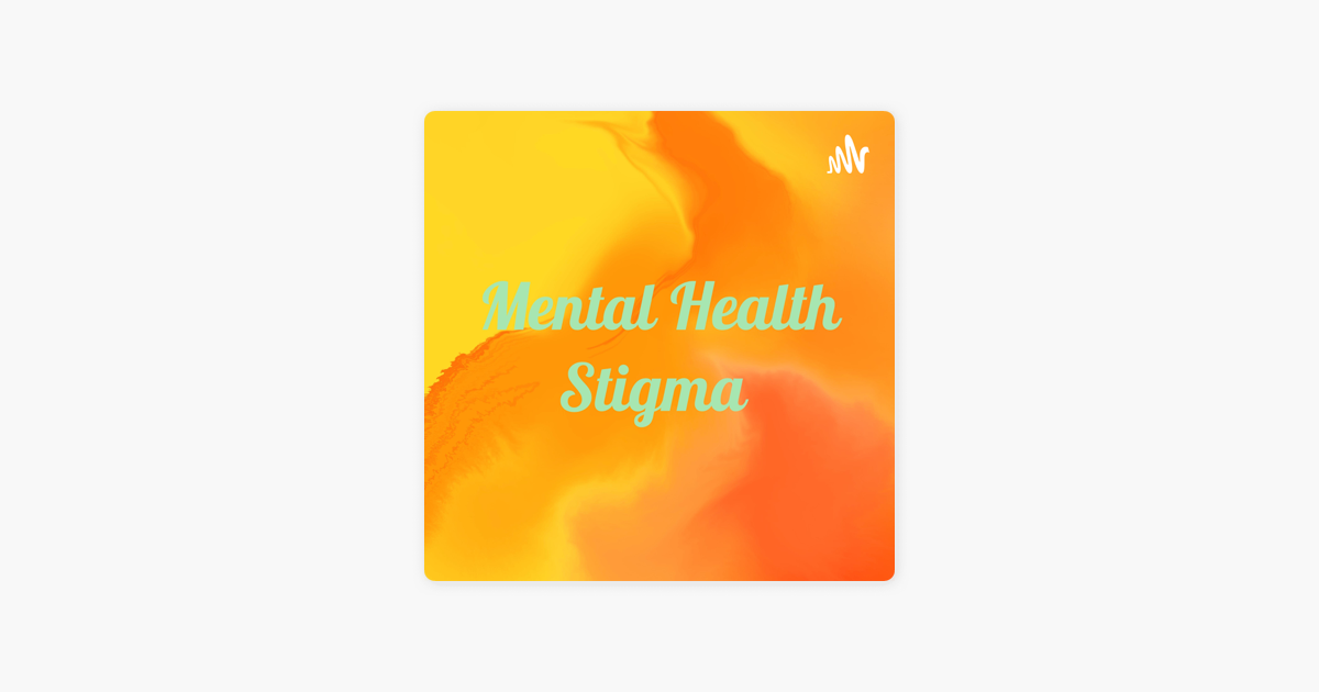 Mental Health Stigma On Apple Podcasts mental-health-stigma-on-apple-podcasts