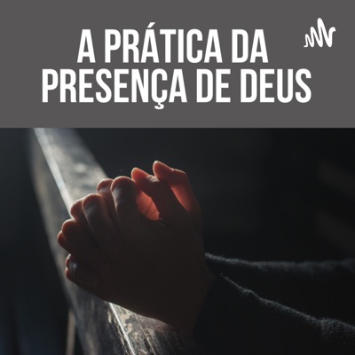 A Prática da Presença de Deus A Prática da Presença de Deus