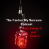 Pardon My Sarcasm! With Ashley D artwork