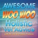 Awesome WooWoo Holistic Vet Advice