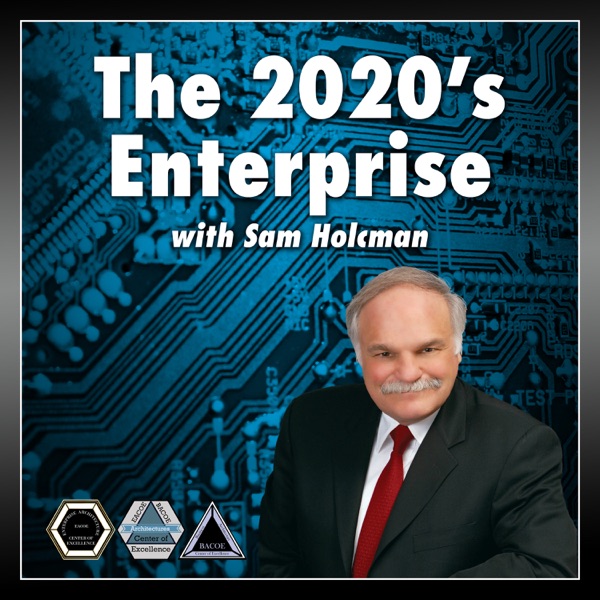 The 2020’s Enterprise with Sam Holcman