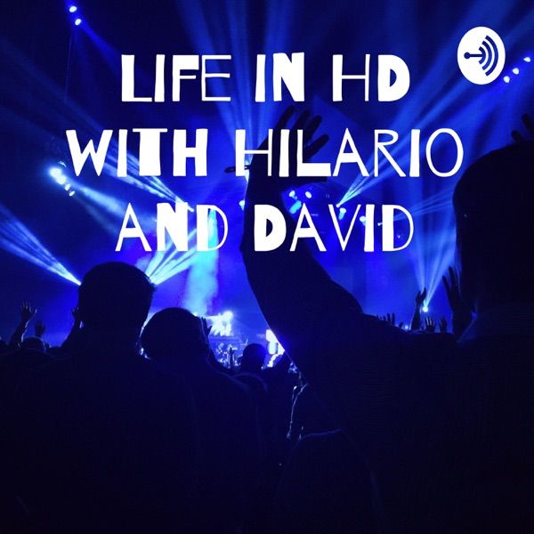 Life in HD with Hilario and David