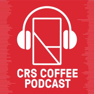 CRS Coffee Podcast