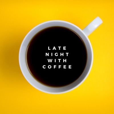 Late Night With Coffee