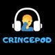 Cringepod